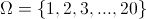 \omega=\left\{1,2,3,...,20}ight\}
