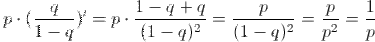 =p\cdot (\frac{q}{1-q})'=p\cdot \frac{1-q+q}{(1-q)^2}=\frac{p}{(1-q)^2}=\frac{p}{p^2}=\frac{1}{p}